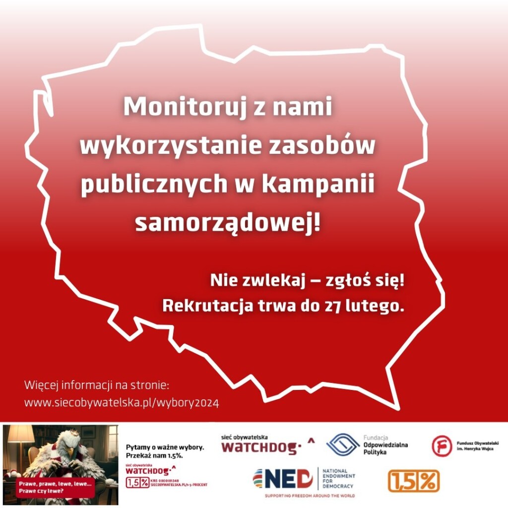 Napis na grafice: Monitoruj z nami wykorzystanie zasobów publicznych w kampanii samorządowej! Nie zwlekaj - zgłoś się! Rekrutacja do 27 lutego. Więcej informacji na stronie: https://siecobywatelska.pl/wybory2024/ Grafika przedstawia biały kontur mapy Polski na czerwonym tle.