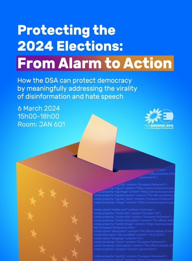 Protecting the
2024 EU Elections: From Alarm To Action

How the DSA can protect democracy by meaningfully addressing the virality of disinformation and hate speech.

6 March 2024 A 15h00-18h00 