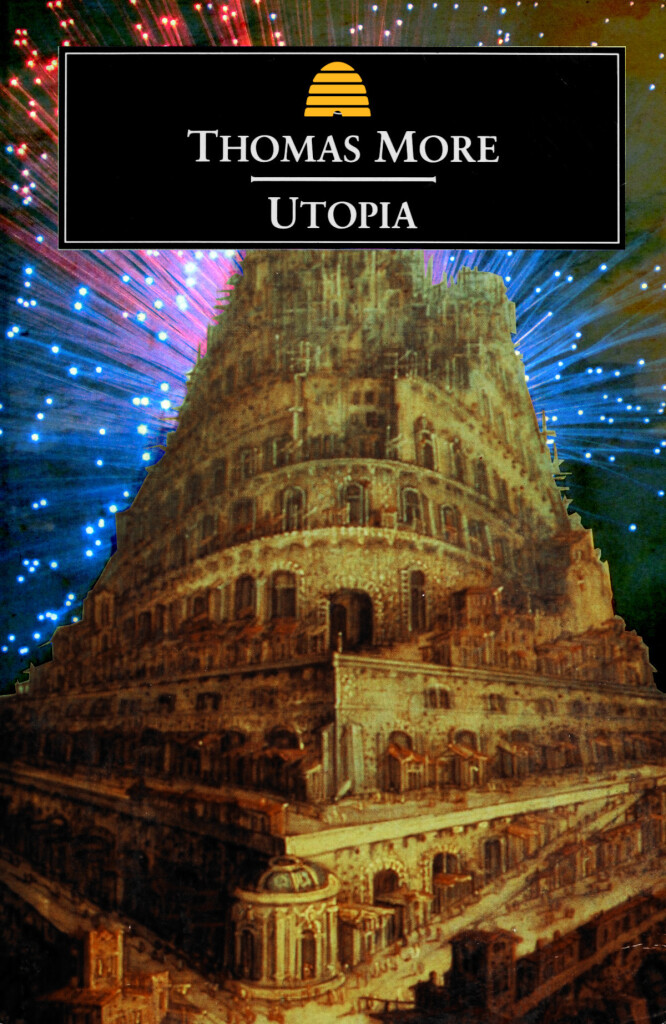 


The cover of the Penguin Classics edition of Thomas More's 'Utopia.' It has been altered to add a glowing halo of fiber optics around the central tower. The Penguin logo has been replaced with the beehive from the Utah state flag.

Image:
4028mdk09 (modified)
https://commons.wikimedia.org/wiki/File:Rote_LED_Fiberglasleuchte.JPG

CC BY-SA 3.0
https://creativecommons.org/licenses/by-sa/3.0/deed.en