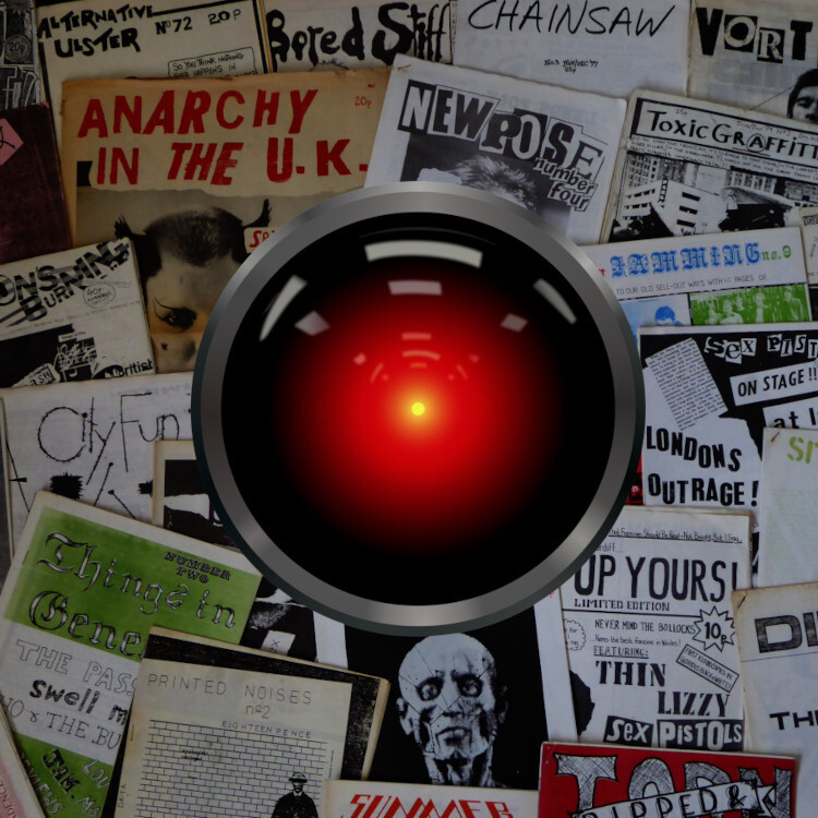 A collection of punk zines with the glaring eye of HAL 9000 from Kubrick's '2001: A Space Odyssey' in the center of the image.


Image:
Cryteria (modified)
https://commons.wikimedia.org/wiki/File:HAL9000.svg

CC BY 3.0
https://creativecommons.org/licenses/by/3.0/deed.en

--

Jake (modified)
https://commons.wikimedia.org/wiki/File:1970s_fanzines_(21224199545).jpg

CC BY 2.0
https://creativecommons.org/licenses/by/2.0/deed.en
