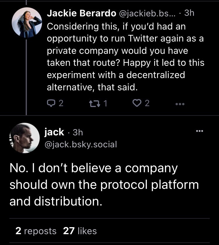 Question: Considering this, if you’d had an opportunity to run Twitter again as a private company would you have taken that route? Happy it led to this experiment with a decentralized alternative, that said.

Answer: No. I don’t believe a company should own the protocol platform and distribution.