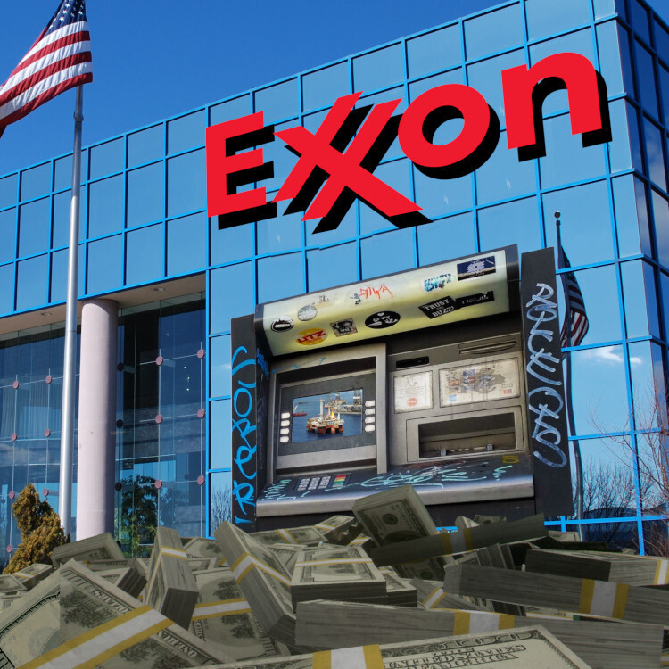 A mirrored office tower bearing the Exxon logo. One face of the office tower is a graffiti-covered ATM. Before the tower is a giant pile of bricks of oversized US $100 bills in paper wrappers. The ATM screen depicts a smouldering Deep Water Horizon oil platform.

Image:

Flying Logos (modified)
https://commons.wikimedia.org/wiki/File:Over_$1,000,000_dollars_in_USD_$100_bill_stacks.png

CC BY 4.0
https://creativecommons.org/licenses/by-sa/4.0/deed.en

--

Joe Shlabotnik (modified)
https://www.flickr.com/photos/joeshlabotnik/2299501806/

CC BY 2.0
https://creativecommons.org/licenses/by/2.0/

