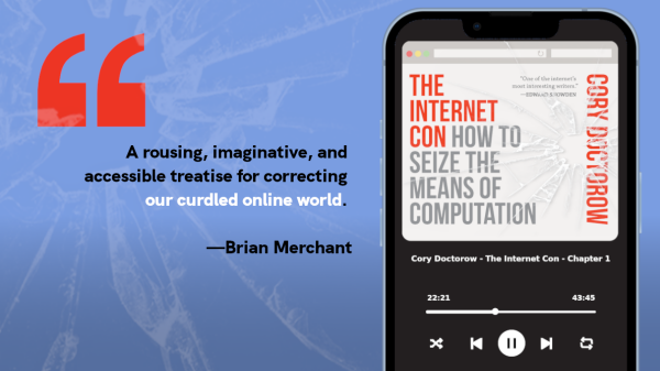 Nobody gets the internet-both the nuts and bolts that make it hum and the laws that shaped it into the mess it is-quite like Cory, and no one's better qualified to deliver us a user manual for fixing it. That's The Internet Con: a rousing, imaginative, and accessible treatise for correcting our curdled online world. If you care about the internet, get ready to dedicate yourself to making interoperability a reality. -Brian Merchant, author of Blood in the Machine