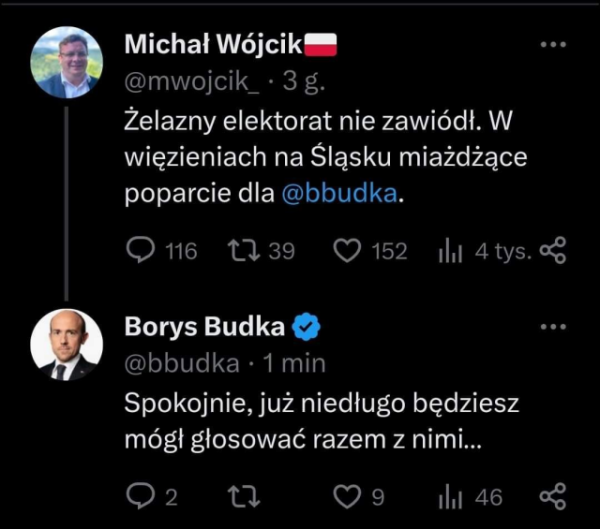 Post Michał Wójcik: "Żelazny elektorat nie zawiódł. W wiezieniach na Śląsku miażdżące poparcie dla BorysBudka"
Odpowiedź Borysa Budki: "Spokojnie, już niedługo będziesz mógł głosować razem z nimi."