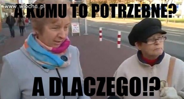 Mem mowiacy "w komu to potrzebne"