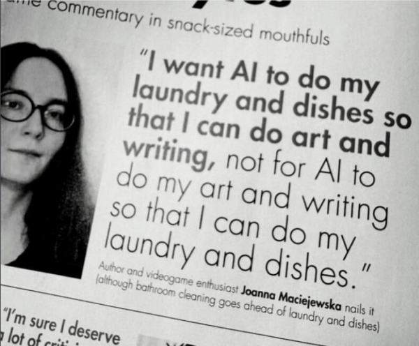 Photo of a news paper snippet, reading:

I want AI to do my Iaundry and dishes so that I can do art and writing, no for Al to do my art and writing so that I can do my laundry and dishes.