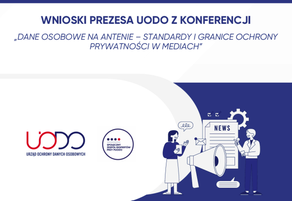 Grafika dotyczy wniosków Prezesa UODO z konferencji: "Dane osobowe na antenie - standardy i granice ochrony prywatności w mediach".