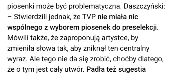Daszczyński: – Stwierdzili jednak, że TVP nie miała nic wspólnego z wyborem piosenek do preselekcji. Mówili także, że zaproponują artystce, by zmieniła słowa tak, aby zniknął ten centralny wyraz. Ale tego nie da się zrobić, choćby dlatego, że o tym jest cały utwór.