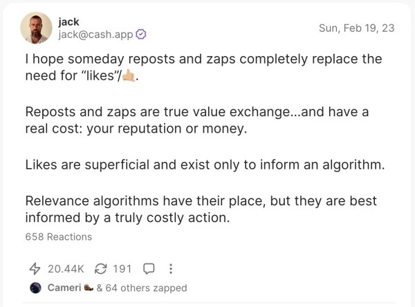 I hope someday reposts and zaps completely replace the
need for "likes"/. Reposts and zaps are true value exchange...and have a
real cost: your reputation or money.
Likes are superficial and exist only to inform an algorithm. Relevance algorithms have their place, but they are best informed by a truly costly action.